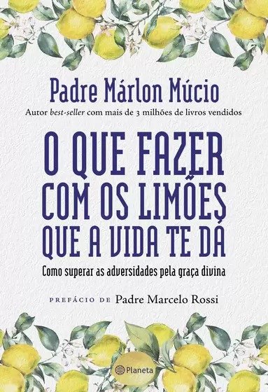 Cod: 2982 - Livro: O que fazer com os limões que a vida te dá (Padre Marlon Lúcio)