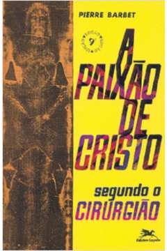 A Paixão de Cristo - Segundo o Cirurgião