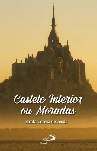 Castelo Interior Ou Moradas - Santa Teresa De Jesus