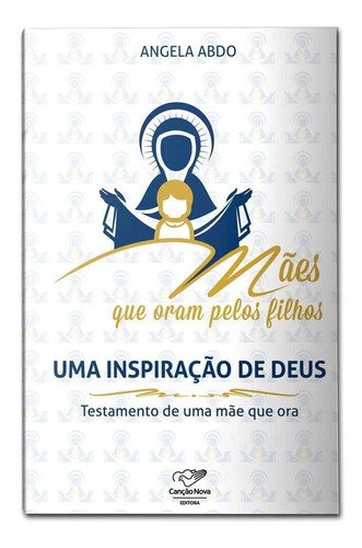 Uma Inspiração de Deus - Mães que Oram pelos Filhos