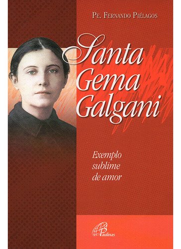 Livro: Santa Gema Galgani - Exemplo Sublime De Amor