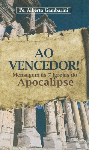 Livro Ao Vencedor. Mensagem Às Sete Igrejas Do Apocalipse