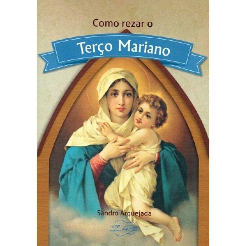 ATELIE CATOLICO ARCANJOS - Livro Como Rezar o Terço Mariano