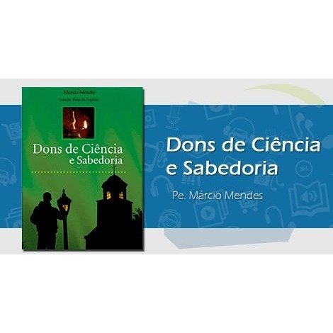 Livro Dons de Ciência e Sabedoria - Marcio Mendes - Coleção Dons no Espirito Santo